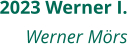 2023 Werner I. Werner Mörs