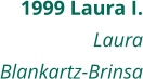 1999 Laura I. Laura Blankartz-Brinsa