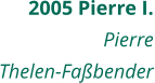 2005 Pierre I. Pierre Thelen-Faßbender