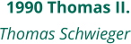 1990 Thomas II. Thomas Schwieger