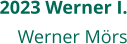 2023 Werner I. Werner Mörs