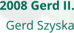2008 Gerd II. Gerd Szyska