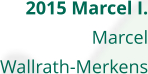 2015 Marcel I. Marcel Wallrath-Merkens