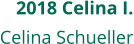 2018 Celina I. Celina Schueller