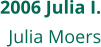 2006 Julia I. Julia Moers