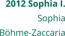 2012 Sophia I. Sophia Böhme-Zaccaria