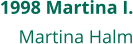 1998 Martina I. Martina Halm