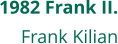 1982 Frank II. Frank Kilian