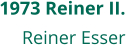 1973 Reiner II. Reiner Esser