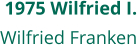 1975 Wilfried I. Wilfried Franken