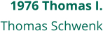 1976 Thomas I. Thomas Schwenk