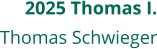 2025 Thomas I. Thomas Schwieger
